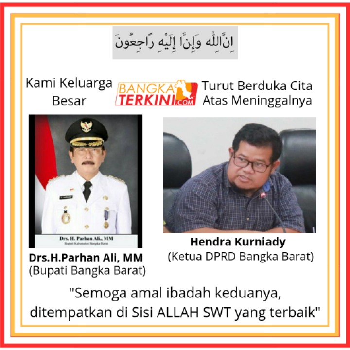 Bangka Barat sedang berduka, atas meninggalnya atau tutup usia nya Dua Pejabat tinggi Bangka Barat, yakni Bupati Bangka Barat Parhan Ali dan juga Ketua DPRD Bangka Barat, Hendra Kurniady, Jum'at (01/02/2019).