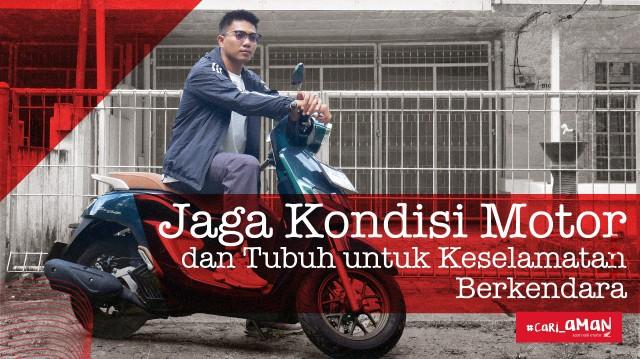 Jaga Kondisi Motor dan Tubuh untuk Keselamatan Berkendara